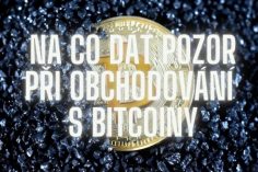 Na co dát pozor při obchodování s bitcoiny